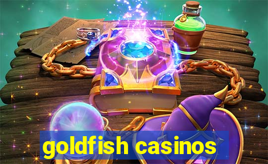 goldfish casinos